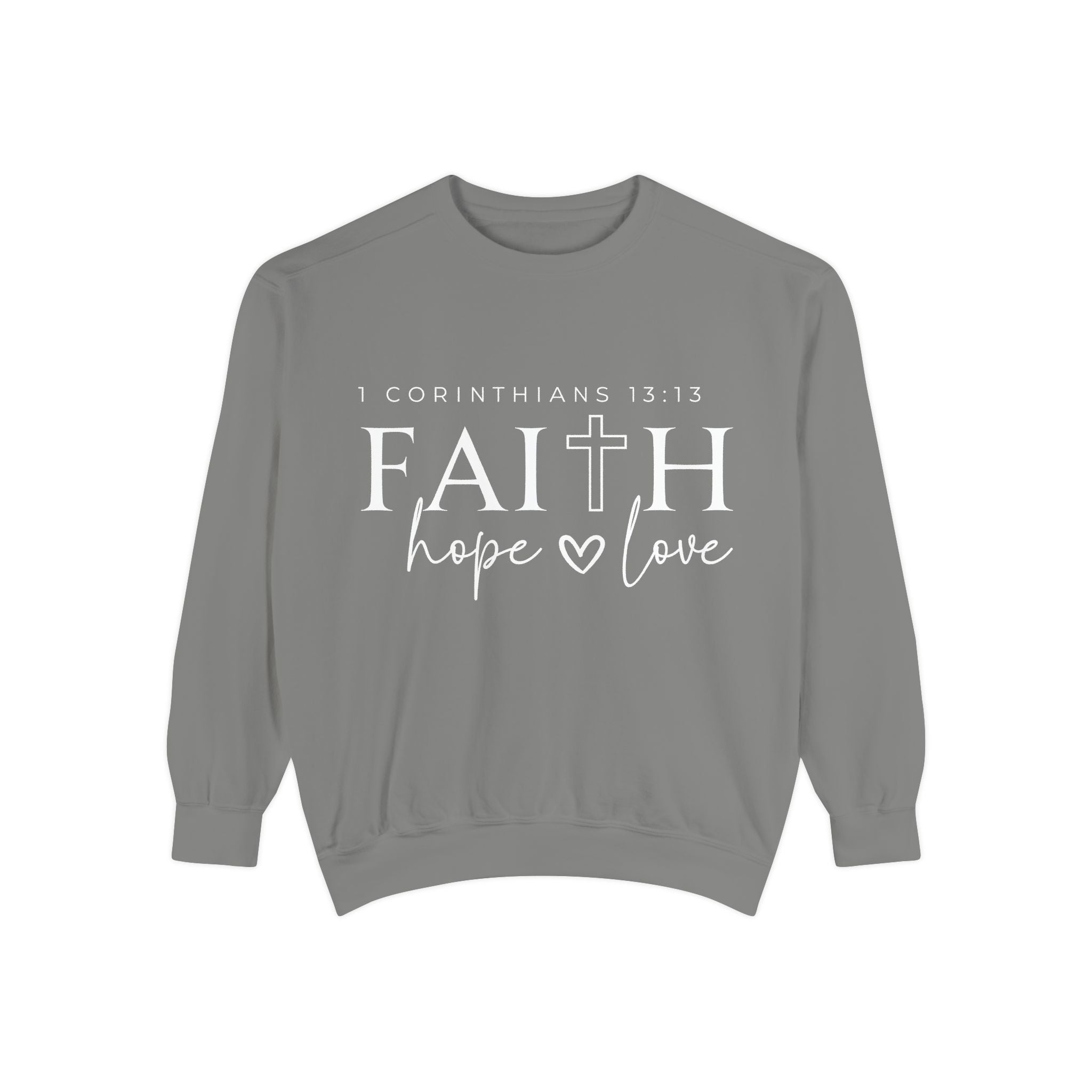 Faith, Hope, Love Sweatshirt
